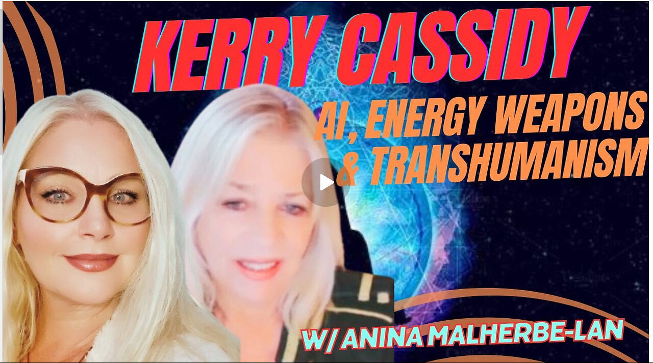 KERRY CASSIDY ON ENERGY WEAPONS, AI, TRANSHUMANISM, AND HOW WE CAN OVERCOME ALL OF IT