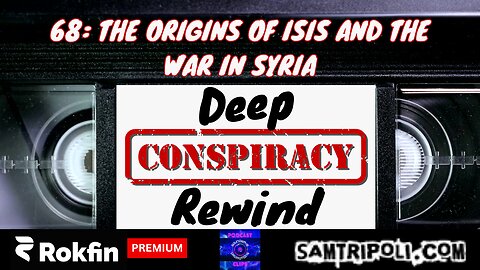 [CLIP] Deep Conspiracy Rewind with Sam Tripoli #68 The Origins Of ISIS & The War In Syria