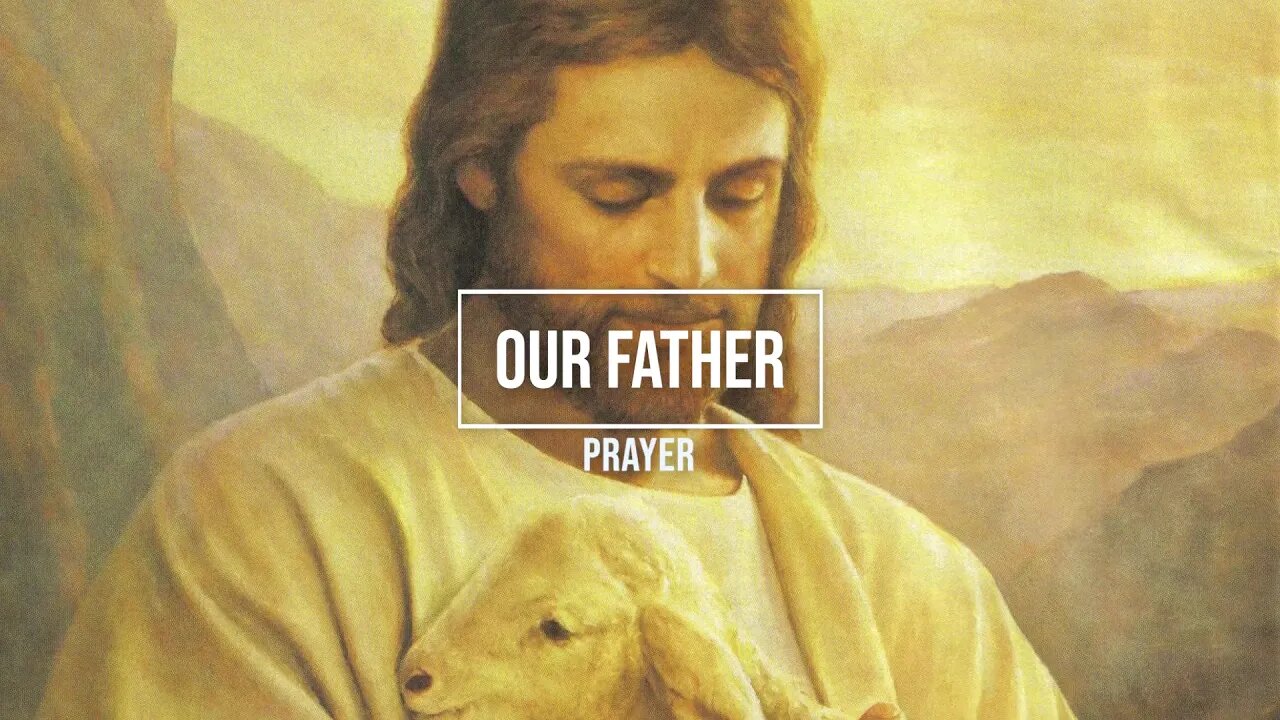 The Lords Prayer (Our Father)