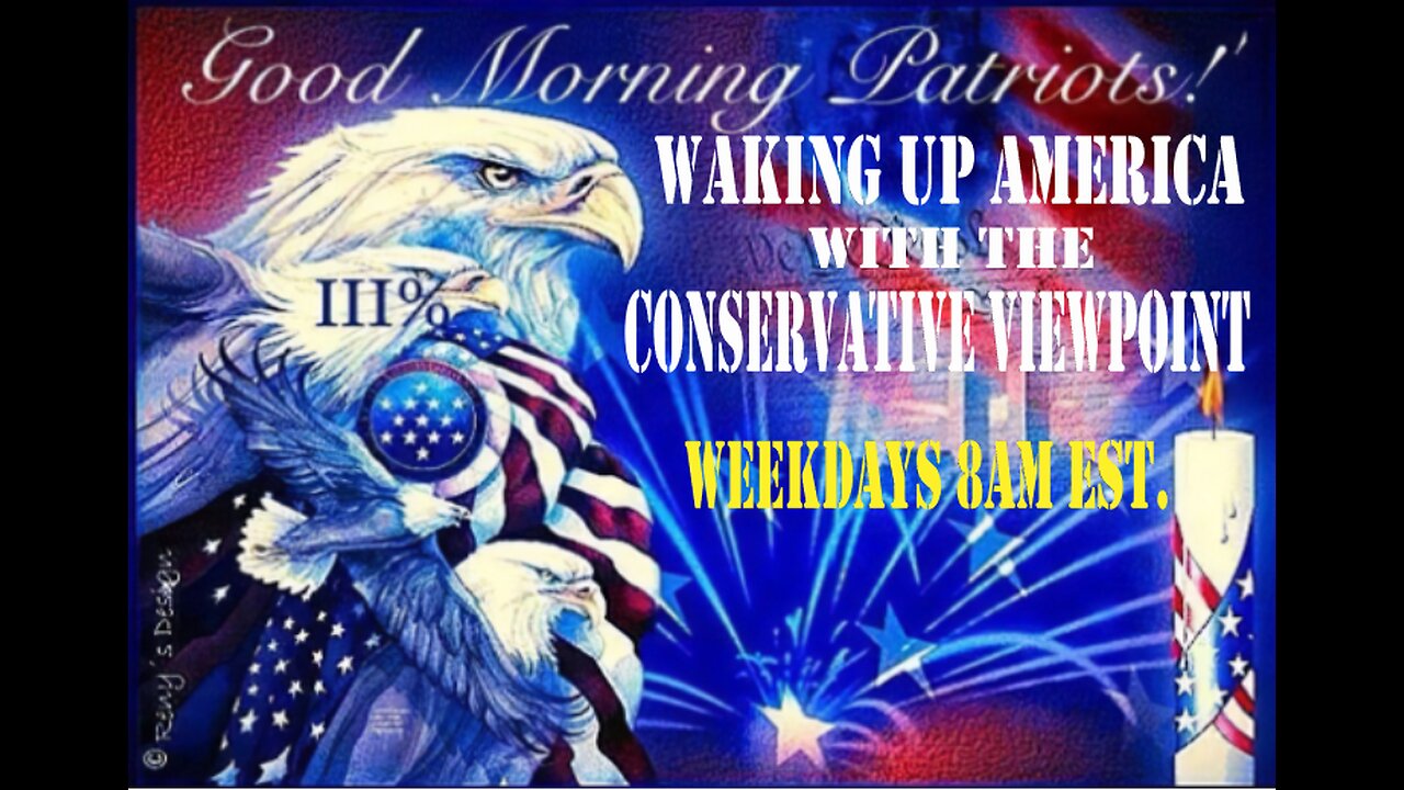 JOIN ME THIS MORNING FRIDAY 10/4/24 FOR WAKING UP AMERICA WITH THE CONSERVATIVE VIEWPOINT