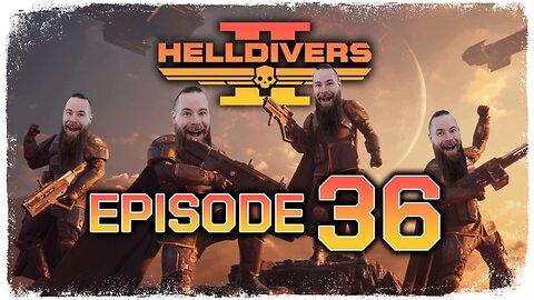 Helldivers 2 // Episode 36 // GO HARD OR GO HOME // Gameplay Walkthrough