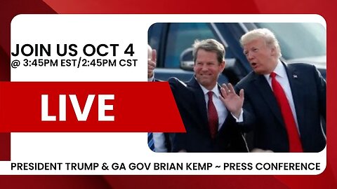 PRES TRUMP & GOV KEMP PRESS CONF LIVE 2:45 CST/3:45PM EST