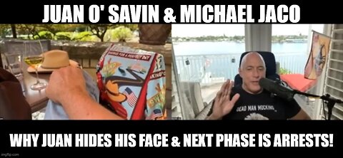 Juan O' Savin & Michael Jaco- Why Juan Hides His Face & Next Phase Is Arrests!