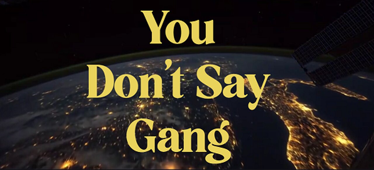 You Don't Say GAng