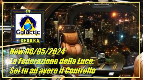 New 06/05/2024 La Federazione della Luce: Sei tu ad avere il Controllo