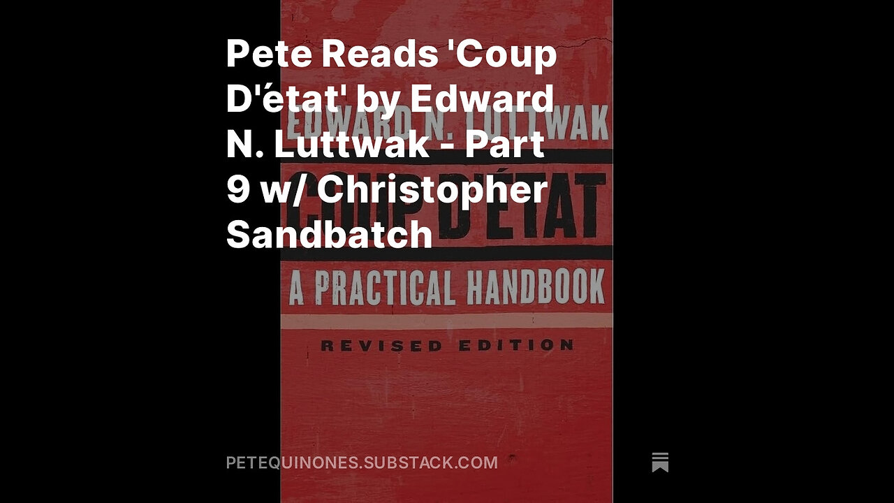 Pete Reads 'Coup D'état' by Edward N. Luttwak - Part 9 w/ Christopher Sandbatch