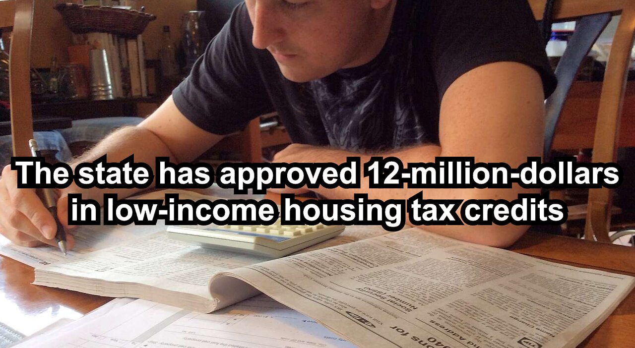 The state has approved 12-million-dollars in low-income housing tax credits