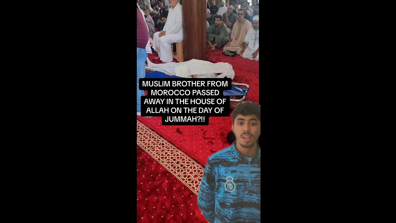 Muslim brother from Morocco passed away in the House of Allah the Almighty on the day of Jummah