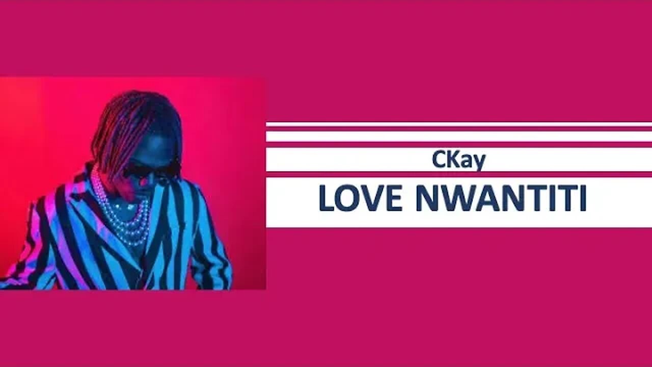 LOVE NWANTITI - CKay (Lyrics)