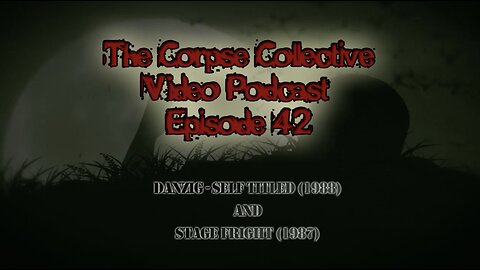 The Corpse Collective Video Show Episode 42