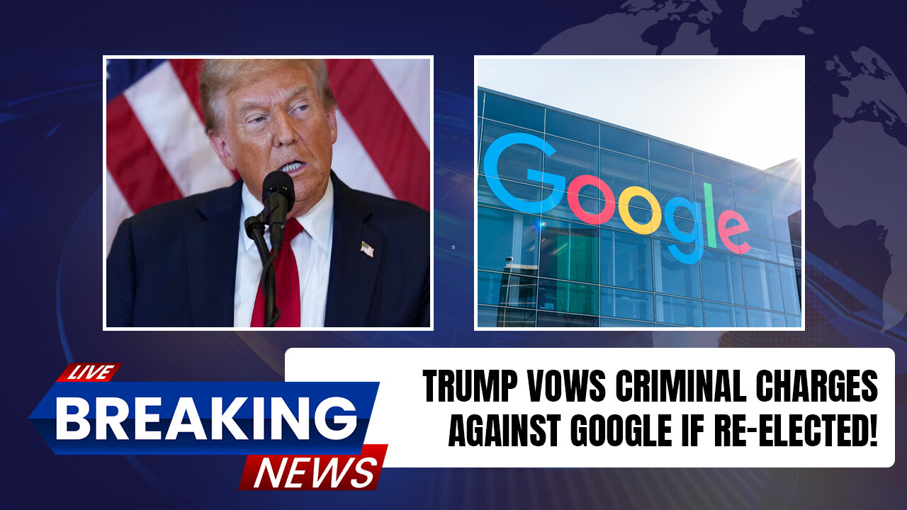 Trump Vows Criminal Charges Against Google – Game-Changer for 2024!