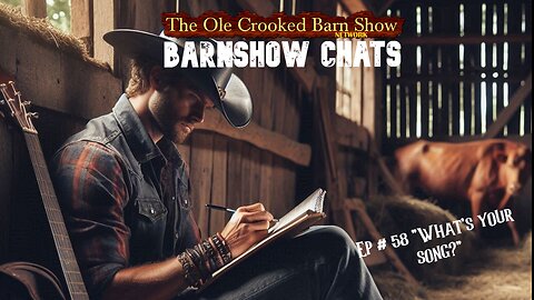 “Barn Show Chats” Ep #58 “What’s Your Song?”