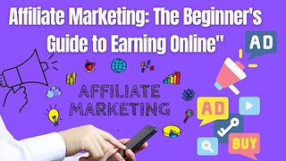 Affiliate Marketing: The Beginner's Guide to Earning Online