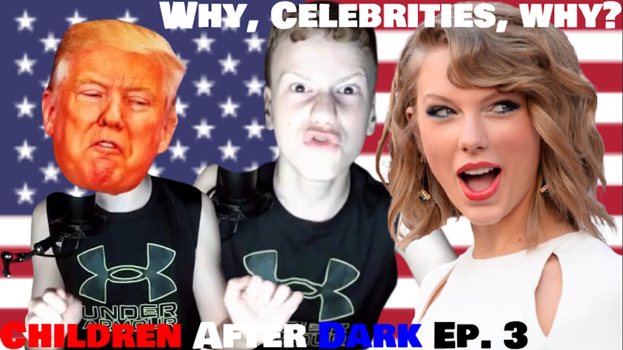 Why, Celebrities, Why? | Children After Dark Ep. 3