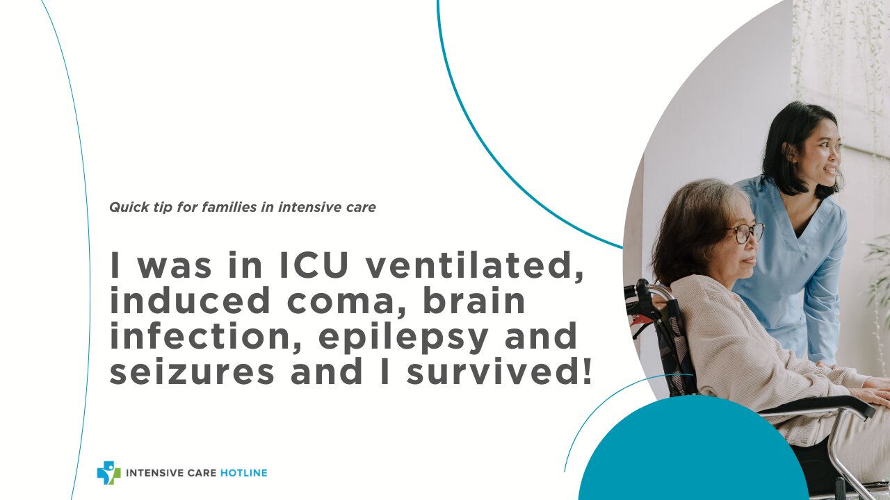 I was in ICU Ventilated, Induced Coma, Brain Infection, Epilepsy and Seizures and I Survived!