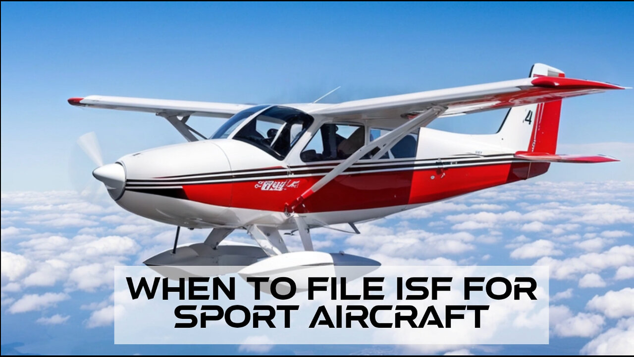 Importing Sport Aircraft: The Ins and Outs of ISF Filing