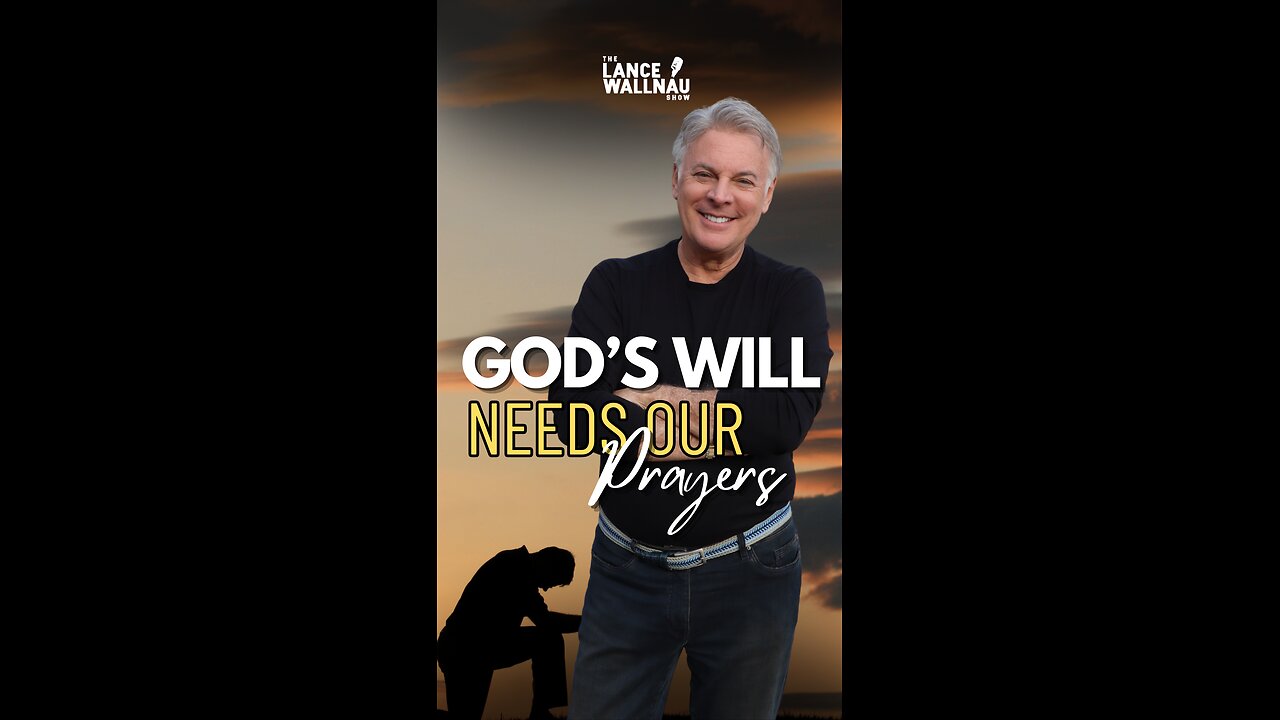 God's Will Needs Our Prayers