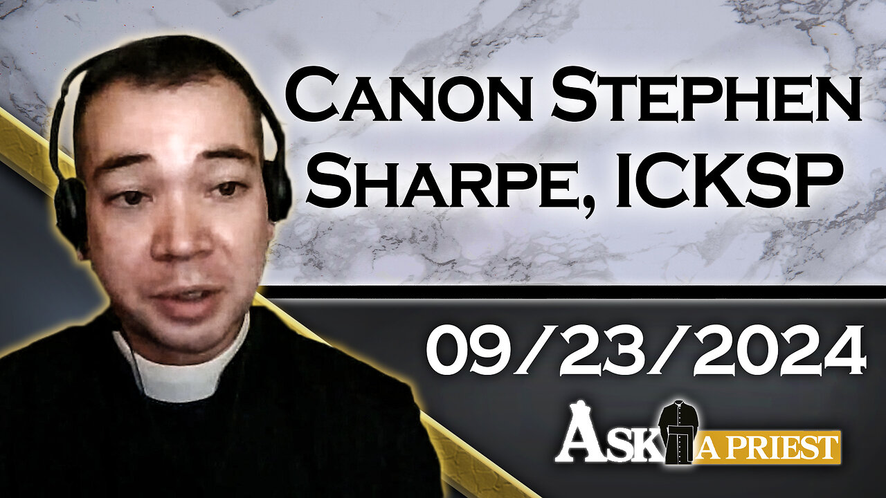 AAP Live with Canon Stephen Sharpe, ICKSP - 9/23/24 - Does God Delight in Protestant Worship?