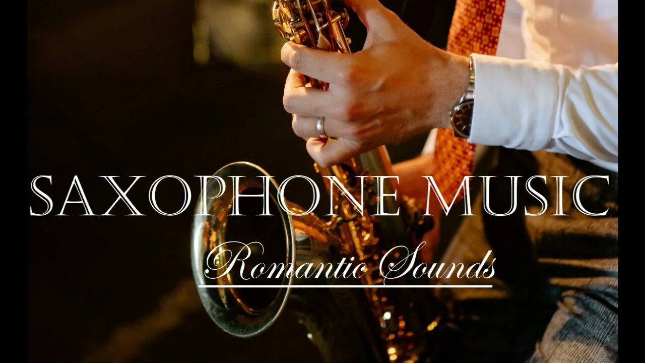 Wonderful SAXOPHONE MUSIC - Romantic Relaxing Sounds