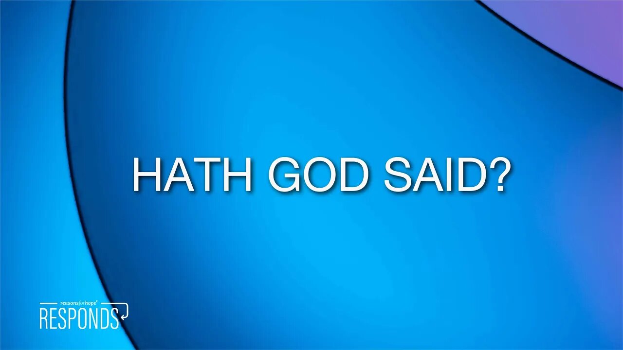 Reasons for Hope Responds | Hath God Said?