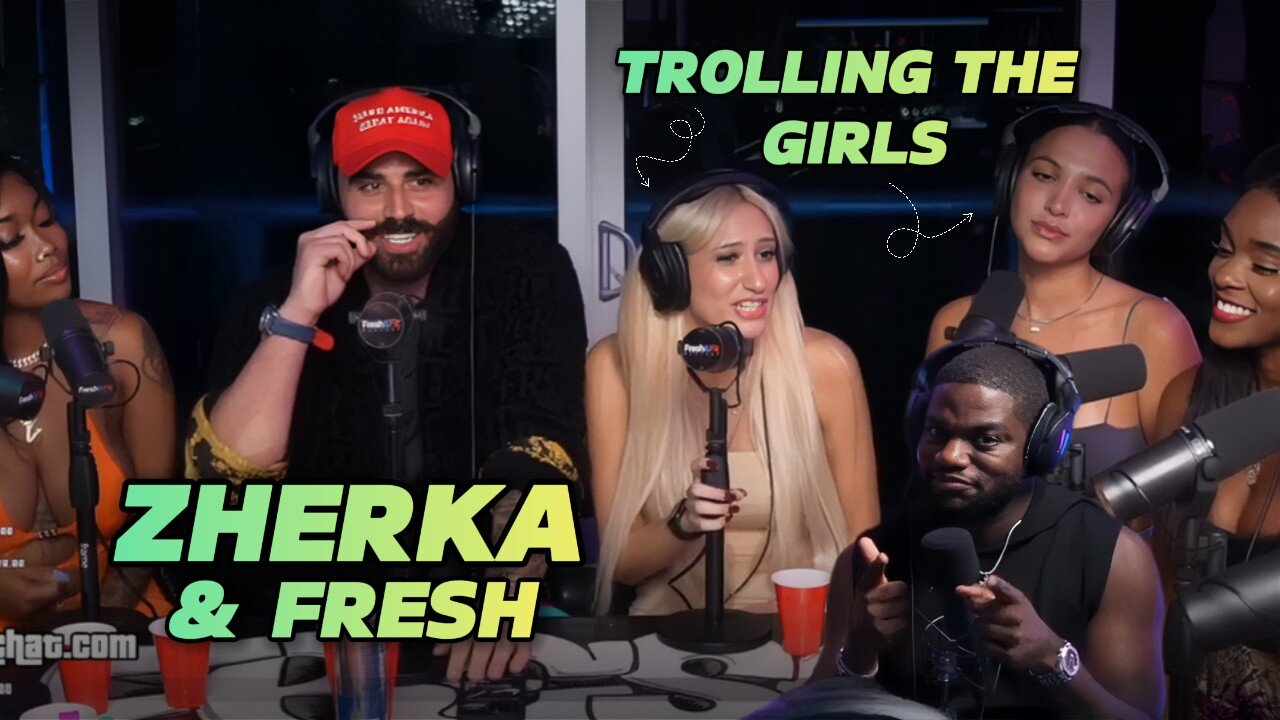 Zherka & Fresh TROLLING The Girls NON STOP on FreshandFit