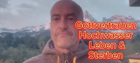Gottvertrauen Hochwasser Leben und Sterben