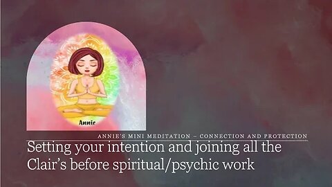 Setting Your Intention & Joining All the Clair's before Spiritual/Psychic work