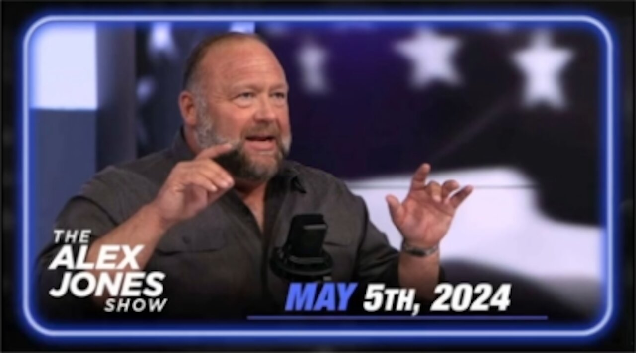 The Alex Jones Show May 5, 2024