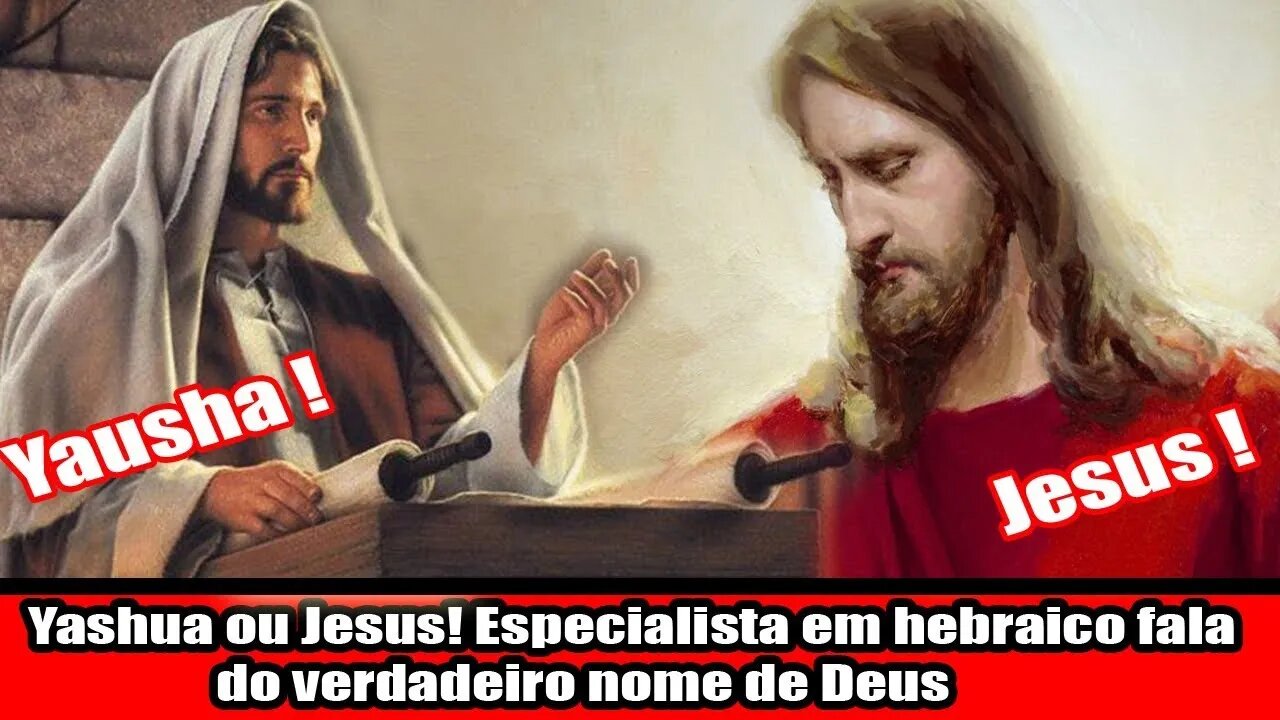 Yashua ou Jesus! Especialista em hebraico fala do verdadeiro nome de Deus!