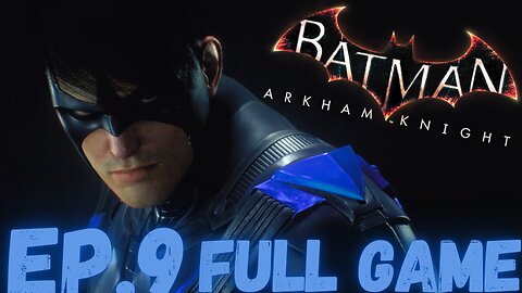 BATMAN: ARKHAM KNIGHT Gameplay Walkthrough EP.9- Nightwing FULL GAME