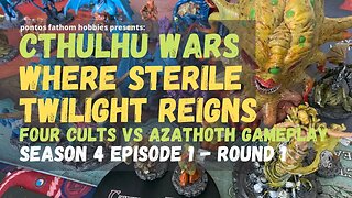 Cthulhu Wars S4E1 - Season 4 Episode 1 gameplay - Where Sterile Twilight Reigns v Azathoth - Round 1