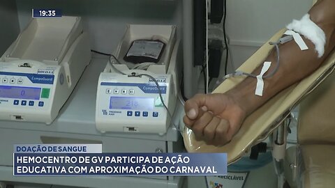 Doação de Sangue: Hemocentro de GV participa de Ação Educativa com aproximação do Carnaval.