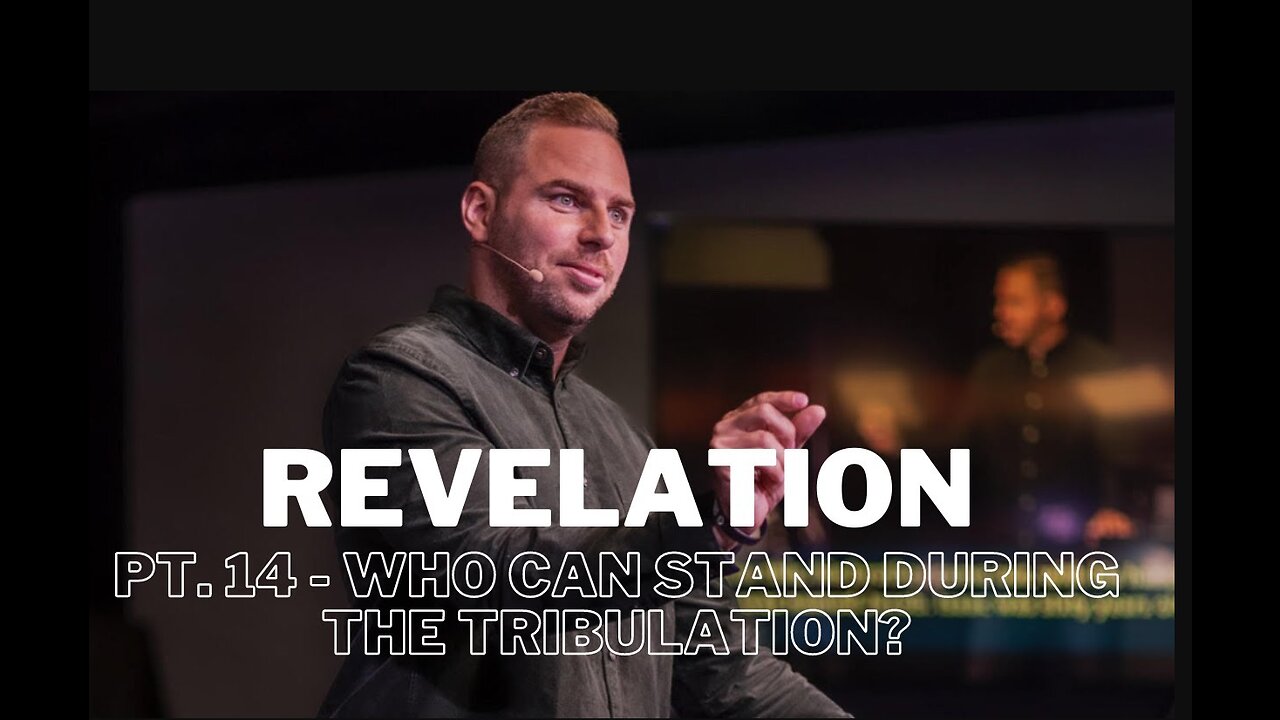 Revelation | Pt. 14 Who Can Stand During The Great Tribulation?