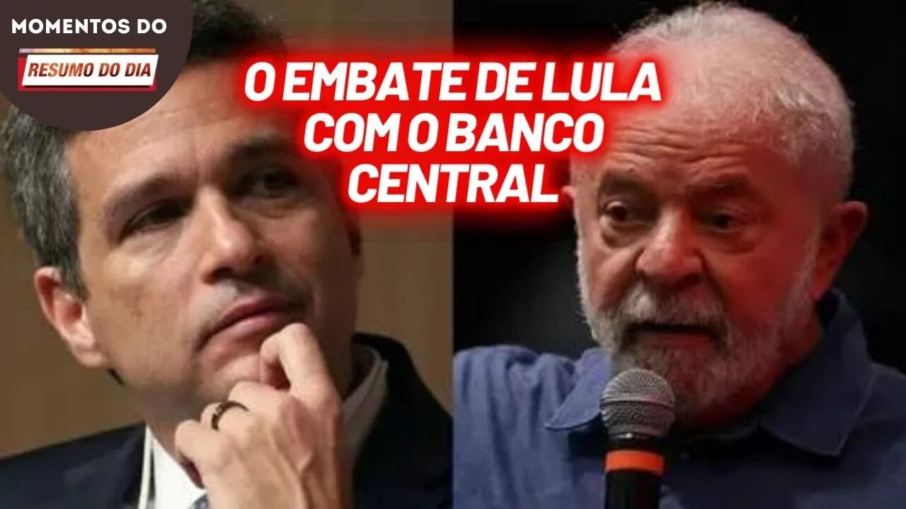 Embate de Lula com o Banco Central | Momentos Resumo do Dia