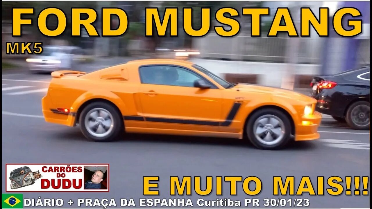 Ford Mustang MK5 e muito mais - DIÁRIO + PRAÇA DA ESPANHA Carrões do Dudu 30/01/23