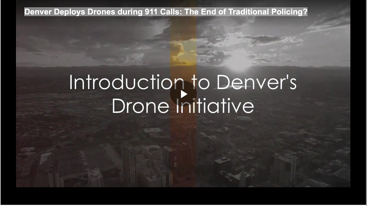 Denver Deploys Drones during 911 Calls: The End of Traditional Policing?