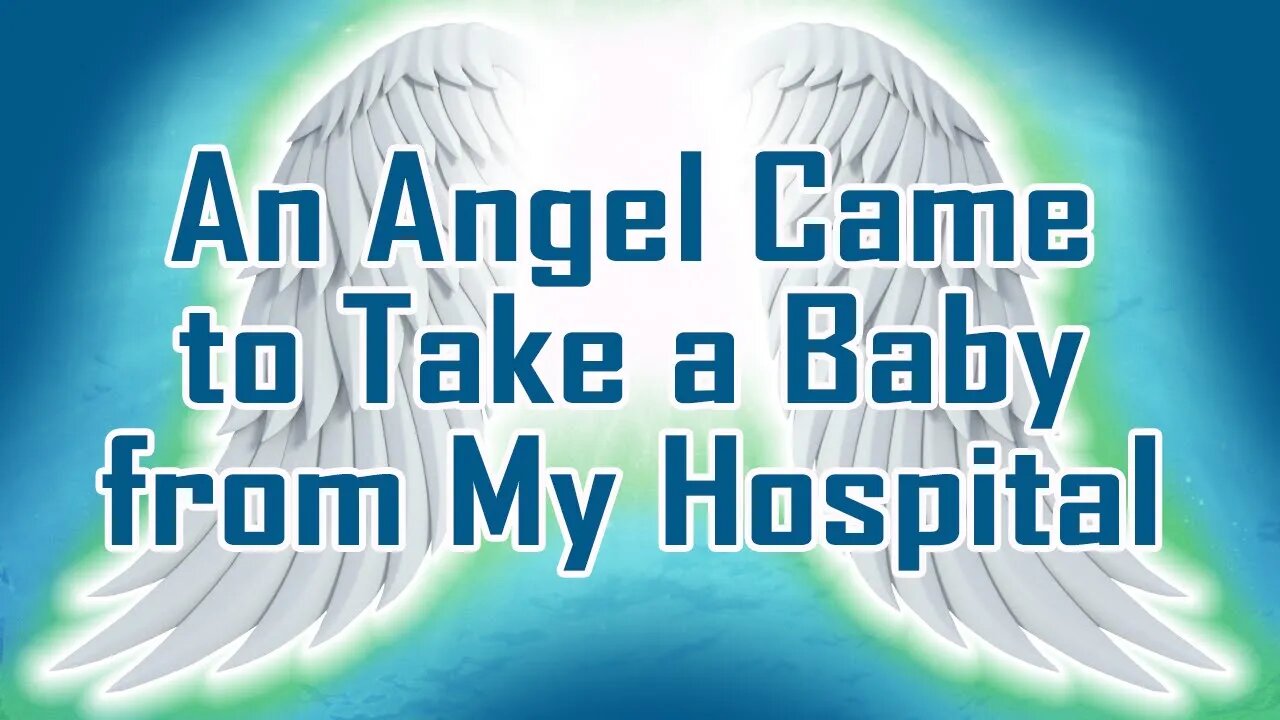 I Met an Angel in Person who Took a Stillborn Baby from My Hospital