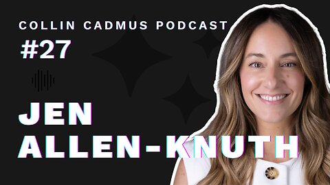 COLLIN CADMUS PODCAST: Episode 27 Jen Allen-Knuth