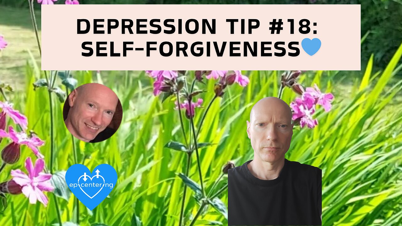 Depression Tip #18: Self-Forgiveness💙