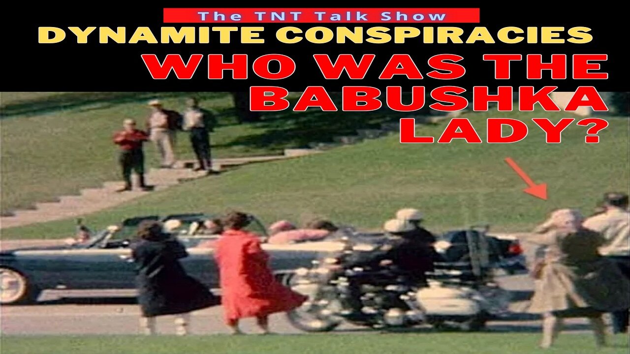 TNT #202 - Dynamite Conspiracy - Who was the Babushka Lady?