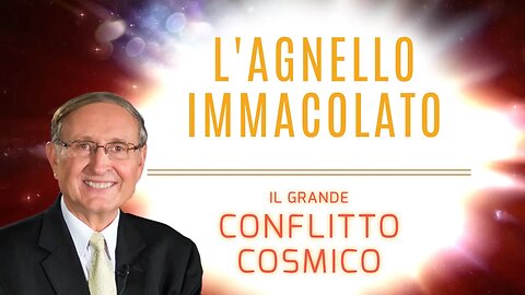 L'Agnello immacolato - Il Grande Conflitto Cosmico