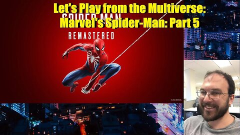 Let's Play From the Multiverse: Marvel's Spider-Man: Part 5