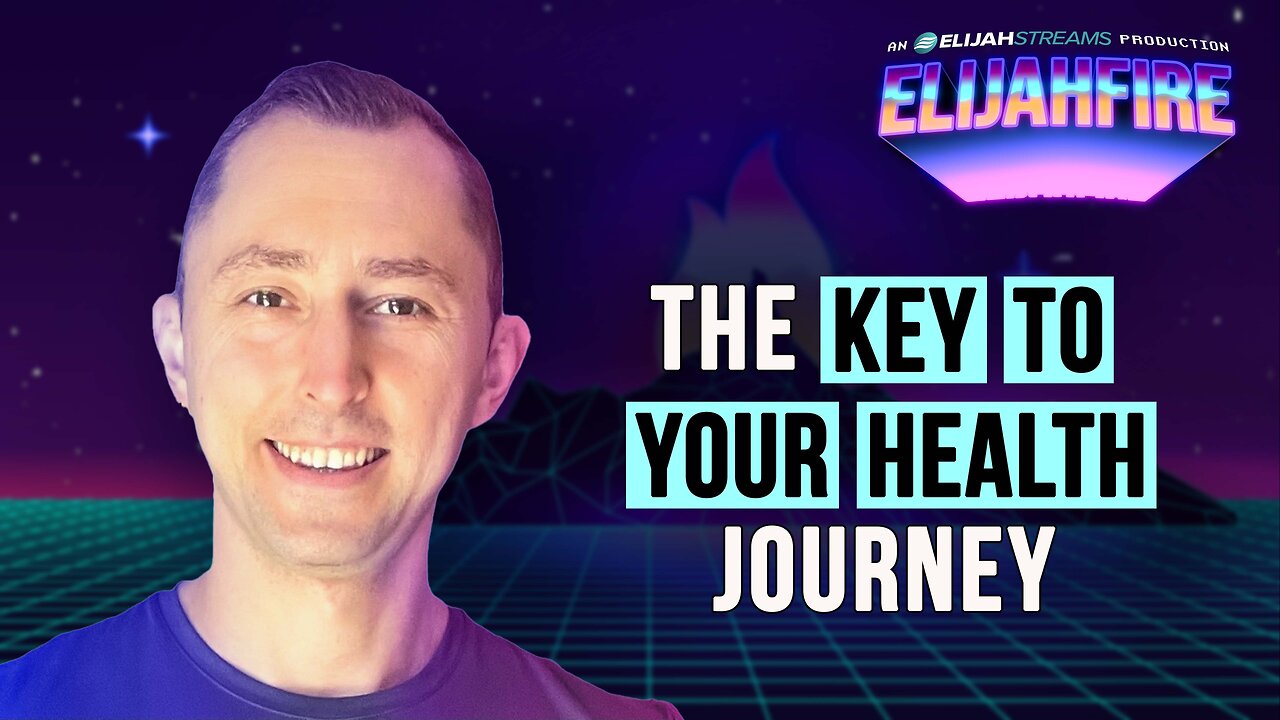 THE KEY TO YOUR HEALTH JOURNEY ElijahFire: Ep. 513 – JAMES WEBSTER