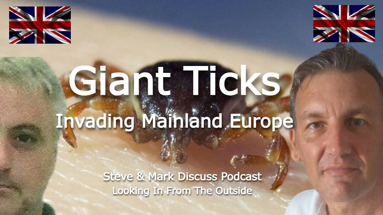 Giant Ticks - Invading Mainland Europe.