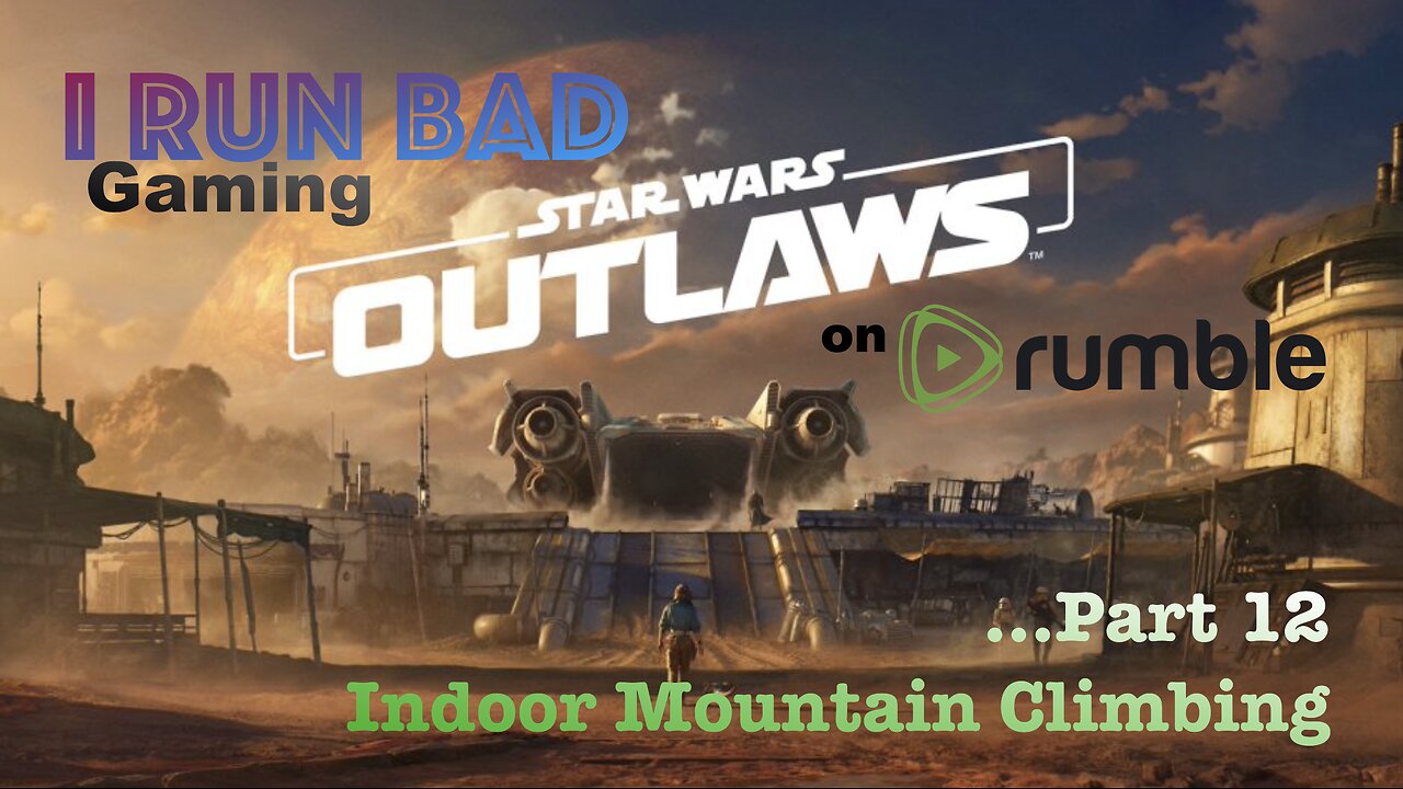 Star Wars: Outlaws Pt 12... Indoor Mountain Climbing!