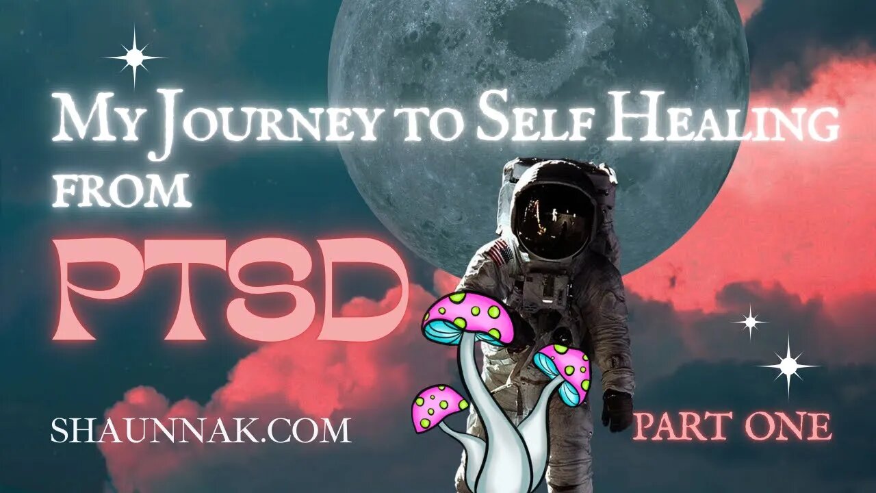 My Journey to Self Healing from PTSD, Part 1