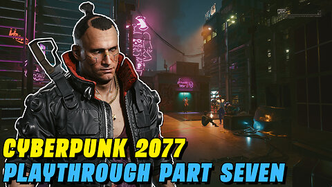 DETECTIVE V - CYBERPUNK 2077 PLAYTHROUGH PART #7