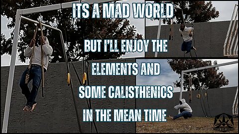 Calisthenics Outside: Adjusting To A Mad World