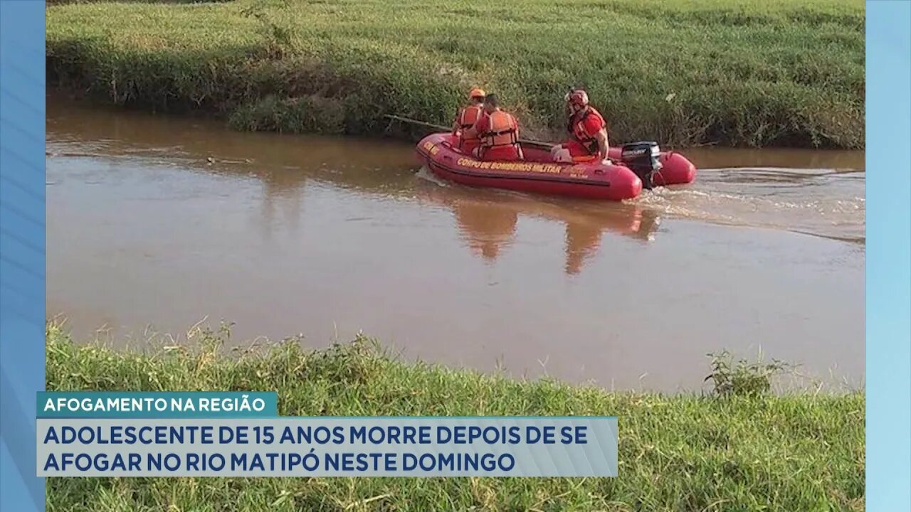 Afogamento na Região: Adolescente de 15 Anos Morre depois de se Afogar no Rio Matipó neste Domingo.