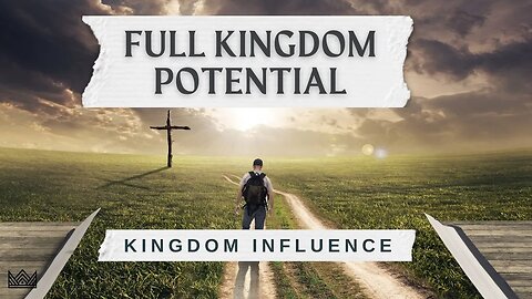 Full Kingdom Potential | Kingdom Influence - Part 2